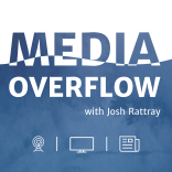 Media Overflow with Josh Rattray
